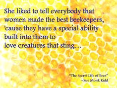 One of my fav quotes from the Secret Life of Bees - Sue Monk Kidd More