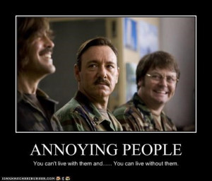 Annoying People Pictures Sometimes people truly do need