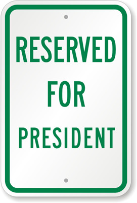 Reserved Parking Sign: RESERVED FOR PRESIDENT
