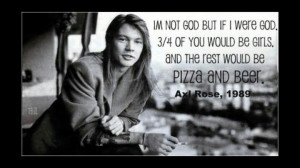 Axl Rose Quotes