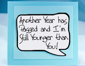 ... Card. Birthday Card and Magnet. Getting Younger Birthday Quote