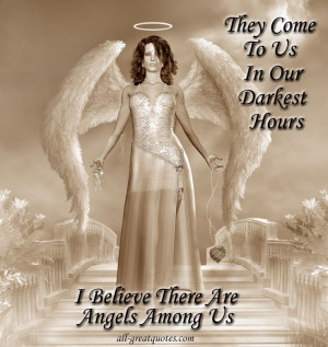 darkest hours, I believe there are Angels among us – Picture Quotes ...