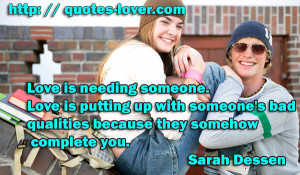 Love-is-needing-someone.-Love-is-putting-up-with-someones-bad ...