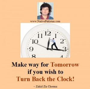 Zahid Zia Cheema Quotes: If you wish to turn back the clock - 