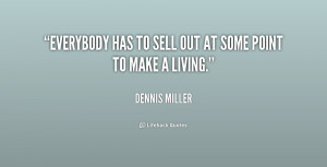 quote-Dennis-Miller-everybody-has-to-sell-out-at-some-220536.png