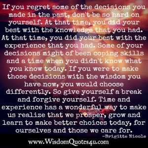 Don’t regret some of the decisions you made in the past