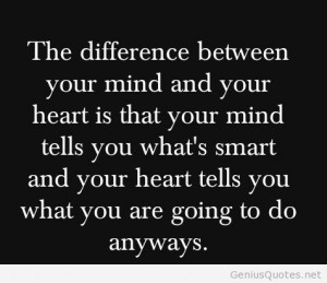 Difference between mind and heart quote / Genius Quotes on imgfave