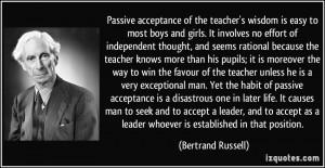 Passive acceptance of the teacher's wisdom is easy to most boys and ...