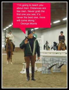 ... Quotes, Jordans, Jumpers, George Morris Quotes, Funny, Equestrian Life