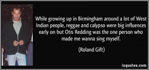 in Birmingham around a lot of West Indian people, reggae and calypso ...