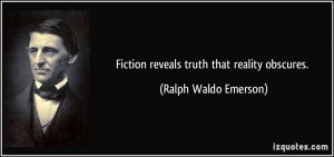 quote-fiction-reveals-truth-that-reality-obscures-ralph-waldo-emerson ...
