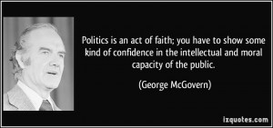 Politics is an act of faith; you have to show some kind of confidence ...
