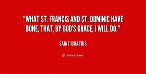 quote-Saint-Ignatius-what-st-francis-and-st-dominic-have-162599_1.png