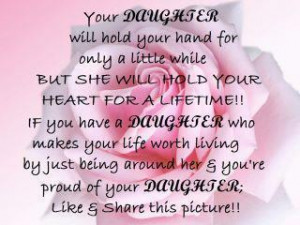Daughter Will Hold Your Hand For Only a Little While But She Will Hold ...