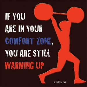 Get out of your comfort zone!