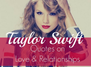 Taylor Swift love and relationship quotes via LoveandGifts