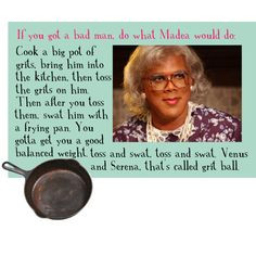 Madea Grit Ball Quote