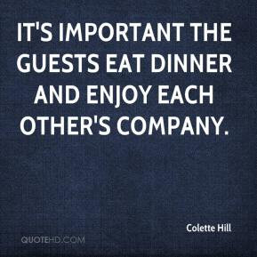 Colette Hill - It's important the guests eat dinner and enjoy each ...