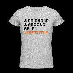 friend is a second self aristotle quote women s t shirts designed by ...