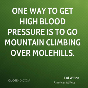 One way to get high blood pressure is to go mountain climbing over ...