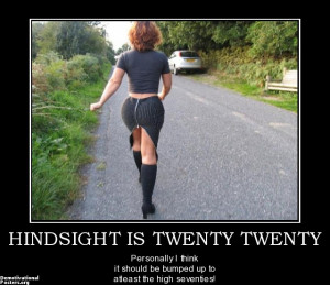HINDSIGHT IS TWENTY TWENTY - Personally I think it should be bumped up ...