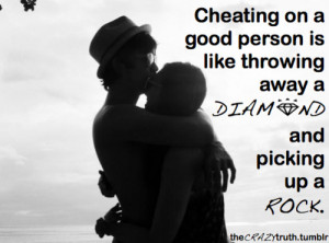 ... good person is like throwing away a diamond and picking up a rock