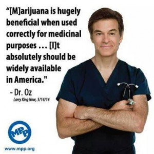 First Dr. Sanjay Gupta, and now Dr. Oz! I expect cannabis will widely ...