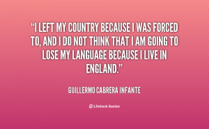left my country because I was forced to, and I do not think that I ...