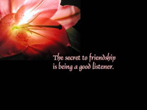 The Secret to Friendship Is Being a Good Listener ~ Best Friend Quote