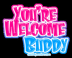 Youre Welcome Buddy quote