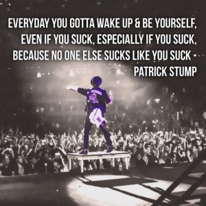 Patrick Stump Quotes Patrick stump