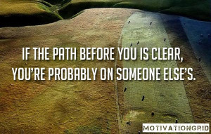 Inspiring Quotes, Motivational Quotes, If the path before you is clear ...