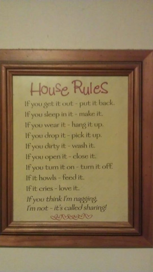 House rules- now if i could get everyone here to follow this...
