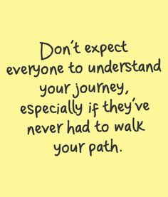 ... path. Quotes And Words, Life Quotes, Dont Expect Quotes, Quote Life