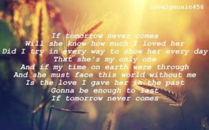 If Tomorrow Never Comes- Garth Brooks