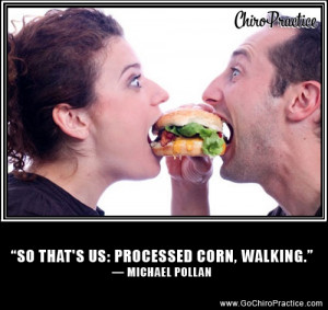 Michael Pollan Quotes #4: “So that’s us: processed corn, walking ...