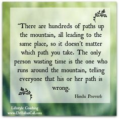... path is wrong.'' - Hindu Proverb. For Lifestyle Coaching or to help