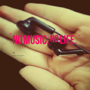 Quotes Picture: no music, no life