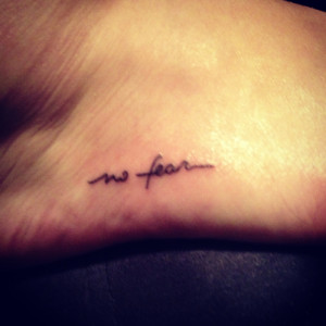 tattoos #no fear #love #life #small tattoos #foot tattoos #word ...