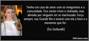 Tenho um caso de amor com os integrantes e a comunidade. Fico muito ...