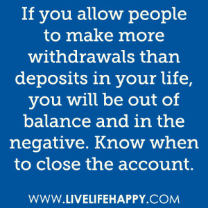 If you allow people to make more withdrawals than deposits in your ...