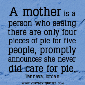 mother quotes, A mother is a person who seeing there are only four ...