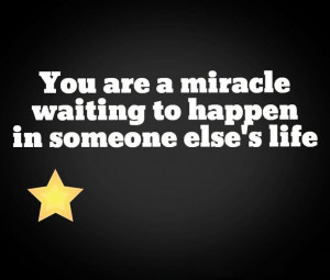 you-are-a-miracle-waiting-to-happen-life-quotes-sayings-pictures.jpg