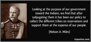 Looking at the purpose of our government toward the Indians, we find ...