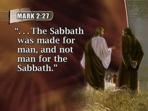 Sabbath made for man Mark 2:27
