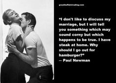 ... Thought For the Day: Paul Newman on Marriage to Joanne Woodward More