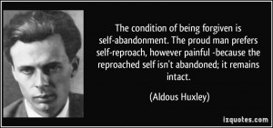 The condition of being forgiven is self-abandonment. The proud man ...