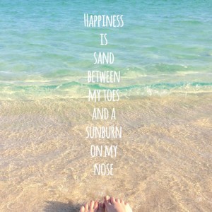 ... is sand between my toes and a sunburn on my nose. #beach #quotes