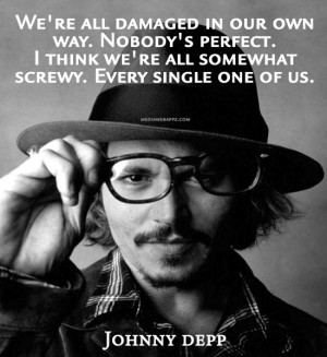 ... single one of us. ~Johnny Depp Source: http://www.MediaWebApps.com