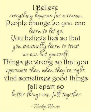 believe everything happens for a reason...